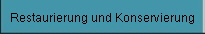 Restaurierung und Konservierung